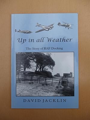 Seller image for Up in all Weathers: The Story of RAF Docking for sale by Terry Blowfield