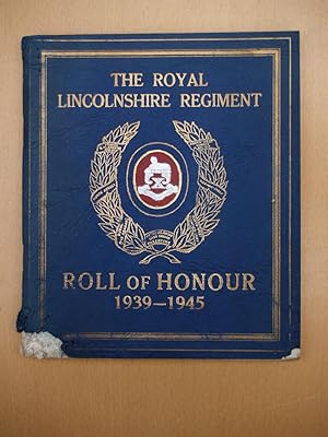 The Royal Lincolnshire Regiment Roll of Honour 1939-1945