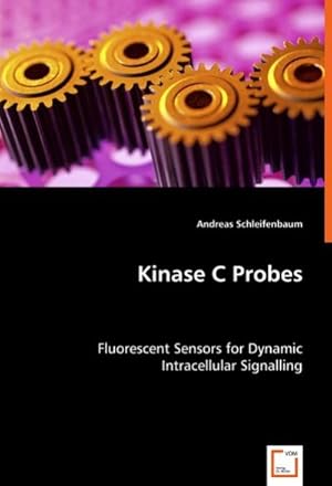 Seller image for Kinase C Probes : Fluorescent Sensors for Dynamic Intracellular Signalling for sale by AHA-BUCH GmbH