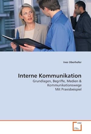 Seller image for Interne Kommunikation : Grundlagen, Begriffe, Medien & Kommunikationswege. Mit Praxisbeispiel for sale by AHA-BUCH GmbH