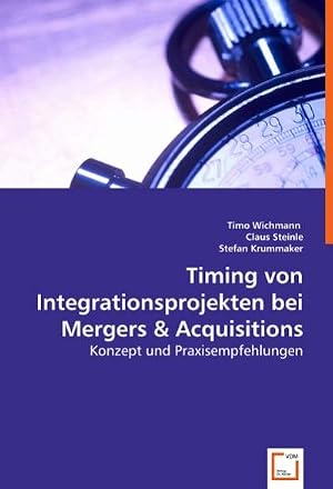 Immagine del venditore per Timing von Integrationsprojekten bei Mergers & Acquisitions : Konzept und Praxisempfehlungen venduto da AHA-BUCH GmbH