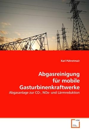 Seller image for Abgasreinigungfr mobileGasturbinenkraftwerke : Abgasanlage zur CO-, NOx- und Lrmreduktion for sale by AHA-BUCH GmbH