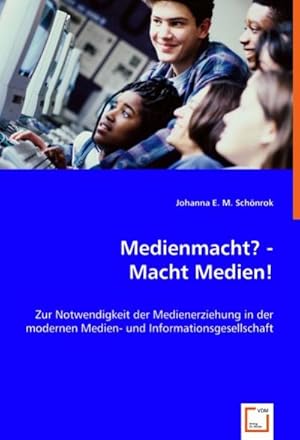 Imagen del vendedor de Medienmacht? - Macht Medien! : Zur Notwendigkeit der Medienerziehung in der modernen Medien- und Informationsgesellschaft a la venta por AHA-BUCH GmbH