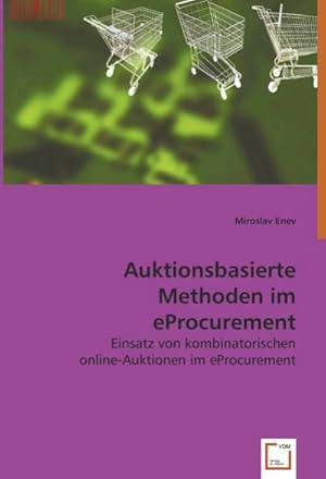 Imagen del vendedor de Auktionsbasierte Methoden im eProcurement : Einsatz von kombinatorischen online-Auktionen im eProcurement a la venta por AHA-BUCH GmbH