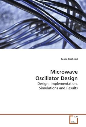 Image du vendeur pour Microwave Oscillator Design : Design, Implementation, Simulations and Results mis en vente par AHA-BUCH GmbH