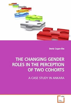 Immagine del venditore per The Changing Gender Roles in the Perception of two Cohorts : A case study in Ankara venduto da AHA-BUCH GmbH