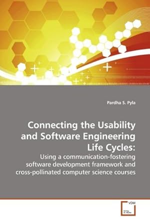 Seller image for Connecting the Usability and Software Engineering Life Cycles: : Using a communication-fostering software development framework and cross-pollinated computer science courses for sale by AHA-BUCH GmbH