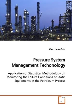 Bild des Verk�ufers f�r Pressure System Management Techonology : Application of Statistical Methodology on Monitoring the Failure Conditions of Static Equipments in the Petroleum Process zum Verkauf von AHA-BUCH GmbH