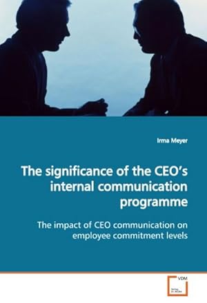 Seller image for The significance of the CEO's internal communication programme : The impact of CEO communication on employee commitment levels for sale by AHA-BUCH GmbH