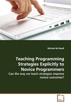 Seller image for Teaching Programming Strategies Explicitly to Novice Programmers : Can the way we teach strategies improve novice outcomes? for sale by AHA-BUCH GmbH