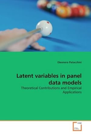 Immagine del venditore per Latent variables in panel data models : Theoretical Contributions and Empirical Applications venduto da AHA-BUCH GmbH