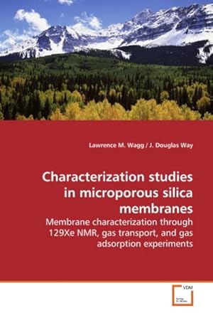 Seller image for Characterization studies in microporous silica membranes : Membrane characterization through 129Xe NMR, gas transport, and gas adsorption experiments for sale by AHA-BUCH GmbH