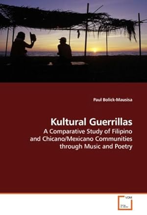 Seller image for Kultural Guerrillas : A Comparative Study of Filipino and Chicano/Mexicano Communities through Music and Poetry for sale by AHA-BUCH GmbH