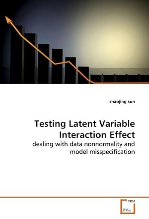 Seller image for Testing Latent Variable Interaction Effect : dealing with data nonnormality and model misspecification for sale by AHA-BUCH GmbH