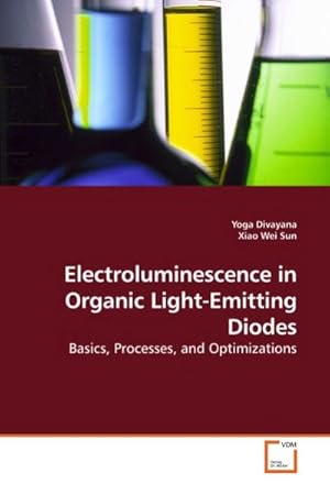 Bild des Verkufers fr Electroluminescence in Organic Light-Emitting Diodes : Basics, Processes, and Optimizations zum Verkauf von AHA-BUCH GmbH