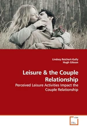 Seller image for Leisure : Perceived Leisure Activities Impact the Couple Relationship for sale by AHA-BUCH GmbH