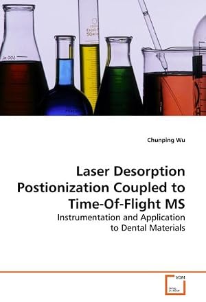 Imagen del vendedor de Laser Desorption Postionization Coupled to Time-Of-Flight MS : Instrumentation and Application to Dental Materials a la venta por AHA-BUCH GmbH