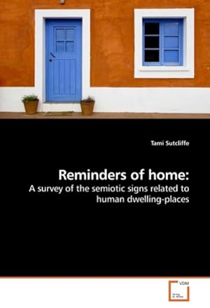 Immagine del venditore per Reminders of home: : A survey of the semiotic signs related to human dwelling-places venduto da AHA-BUCH GmbH