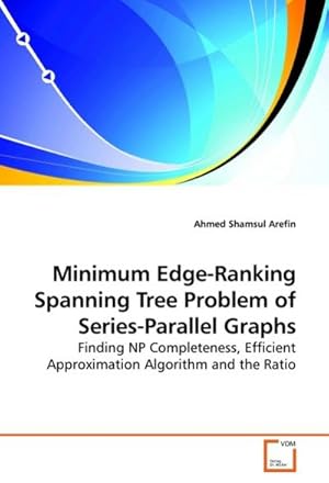 Immagine del venditore per Minimum Edge-Ranking Spanning Tree Problem of Series-Parallel Graphs : Finding NP Completeness, Efficient Approximation Algorithm and the Ratio venduto da AHA-BUCH GmbH