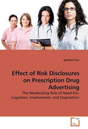 Seller image for Effect of Risk Disclosures on Prescription Drug Advertising : The Moderating Role of Need-For-Cognition, Involvement, and Dogmatism for sale by AHA-BUCH GmbH