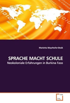 Bild des Verk�ufers f�r SPRACHE MACHT SCHULE : Neokoloniale Erfahrungen in Burkina Faso zum Verkauf von AHA-BUCH GmbH