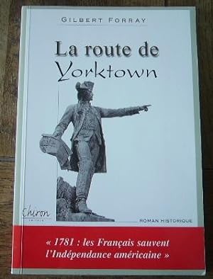 Bild des Verkufers fr La route de Yorktown 1781 : les franais sauvent l'indpendance amricaine" zum Verkauf von Bonnaud Claude