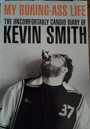 Seller image for My Boring Ass Life - The Uncomfortably Candid Diary of Kevin Smith for sale by Tangible Tales