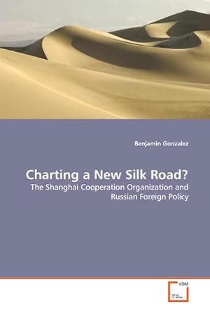 Seller image for Charting a New Silk Road? : The Shanghai Cooperation Organization and Russian Foreign Policy for sale by AHA-BUCH GmbH