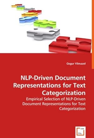 Imagen del vendedor de NLP-Driven Document Representations for Text Categorization : Empirical Selection of NLP-Driven Document Representations for Text Categorization a la venta por AHA-BUCH GmbH