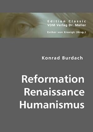 Seller image for Reformation Renaissance Humanismus : Zwei Abhandlungen ber die Grundlage moderner Bildung und Sprachkunst for sale by AHA-BUCH GmbH