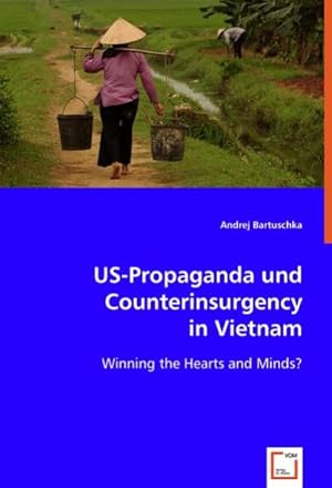 Seller image for US-Propaganda und Counterinsurgency in Vietnam : Winning the Hearts and Minds? for sale by AHA-BUCH GmbH