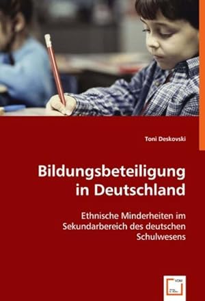 Imagen del vendedor de Bildungsbeteiligung in Deutschland : Ethnische Minderheiten im Sekundarbereich des deutschen Schulwesens a la venta por AHA-BUCH GmbH