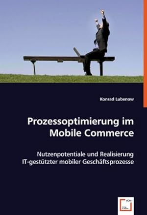 Imagen del vendedor de Prozessoptimierung im Mobile Commerce : Nutzenpotentiale und Realisierung IT-gesttzter mobiler Geschftsprozesse a la venta por AHA-BUCH GmbH