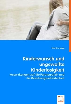 Immagine del venditore per Kinderwunsch und ungewollte Kinderlosigkeit : Auswirkungen auf die Partnerschaft und die Beziehungszufriedenheit venduto da AHA-BUCH GmbH