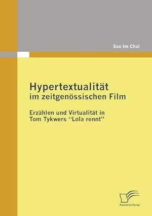 Bild des Verkufers fr Hypertextualitt im zeitgenssischen Film: Erzhlen und Virtualitt in Tom Tykwers Lola rennt zum Verkauf von AHA-BUCH GmbH