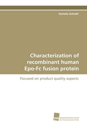 Imagen del vendedor de Characterization of recombinant human Epo-Fc fusion protein : Focused on product quality aspects a la venta por AHA-BUCH GmbH