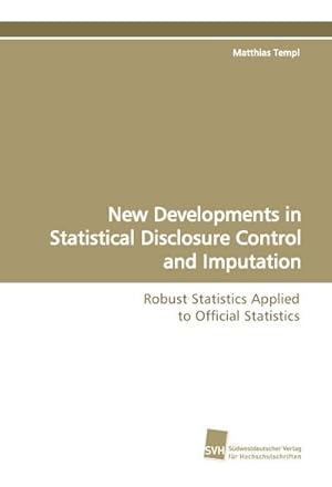 Seller image for New Developments in Statistical Disclosure Control and Imputation : Robust Statistics Applied to Official Statistics for sale by AHA-BUCH GmbH