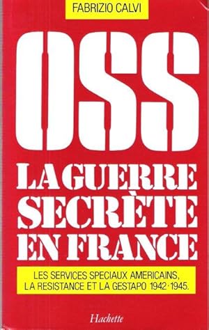 Imagen del vendedor de OSS La Guerre Secrte En France : Les Services Spciaux Amricains , La Rsistance et La Gestapo 1942 - 1945 a la venta por Au vert paradis du livre