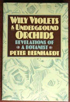 Immagine del venditore per Wily Violets & Underground Orchids: Revelations of A Botanist venduto da Canford Book Corral