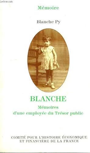 Image du vendeur pour BLANCHE, MEMOIRES D'UNE EMPLOYEE DU TRESOR PUBLIC mis en vente par Le-Livre