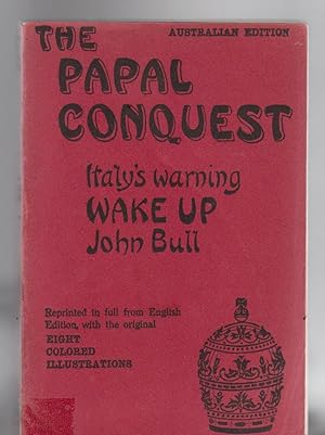 Image du vendeur pour THE PAPAL CONQUEST: Italy's Warning - "Wake Up, John Bull" mis en vente par BOOK NOW