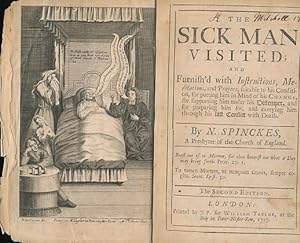 Image du vendeur pour The Sick Man Visited; and Furnish'd with Instructions, Meditations, and Prayers, Suitable to his Condition, for Putting him in Mind of his Change, . and for Preparing Him for, and Carrying Him Through His Last Conflict with Death mis en vente par Barter Books Ltd