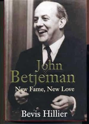 John Betjeman : New Fame, New Love, 1934-1958
