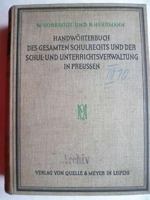 Handwörterbuch des gesamten Schulrechts und der Schul- und Unterrichtsverwaltung in Preußen.