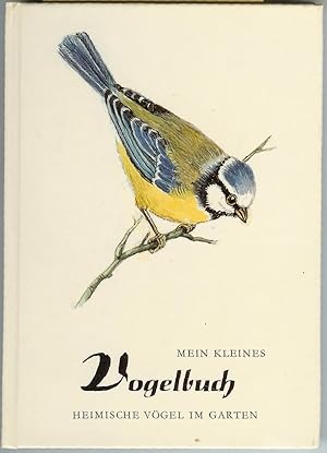 Seller image for Mein Kleines Vogelbuch I : Heimische Vogel Im Garten for sale by Squirrel Away Books
