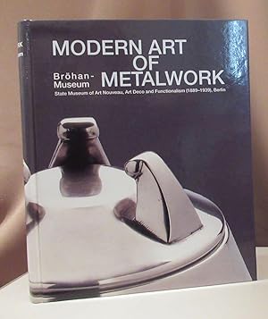 Seller image for Modern art of metalwork. Bröhan-Museum. State Museum of Art Nouveau, Art Deco and Functionalism (1889 - 1939), Berlin. for sale by Antiquariat Dieter Eckert
