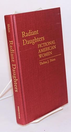 Seller image for Radient daughters: fictional American women for sale by Bolerium Books Inc.