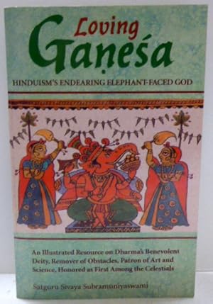 Immagine del venditore per LOVING GANESA: Hinduism's Endearing Elephant-Faced God. An Illustrated Resource On Dharma's Benevolent Diety, Remover Of Obstacles, Patron Of Art And Science, Honored As First Among The Celestials venduto da RON RAMSWICK BOOKS, IOBA