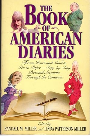 Imagen del vendedor de The Book of American Diaries: From Heart and Mind to Pen and Paper - Day-by-Day Personal Accounts Through the Centuries a la venta por Dorley House Books, Inc.