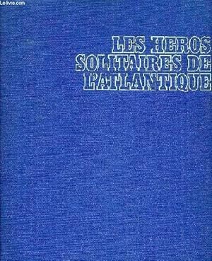Bild des Verkufers fr LES HEROS SOLITAIRES DE L'ATLANTIQUE zum Verkauf von Le-Livre